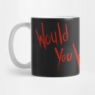 Would You Kindly Mug